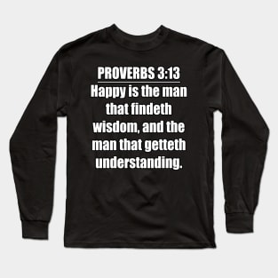 Proverbs 3:13 King James Version (KJV) Bible Verse Long Sleeve T-Shirt